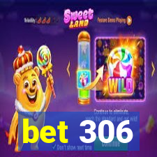 bet 306